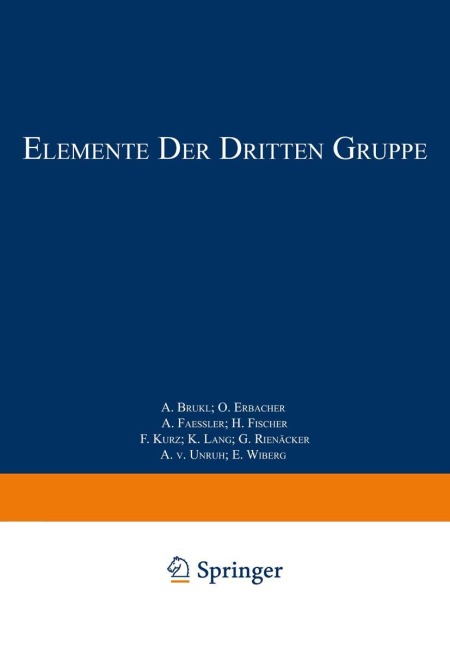 Elemente der Dritten Gruppe - A. Brukl, O. Erbacher, A. Faessler, H. Fischer, F. Kurz