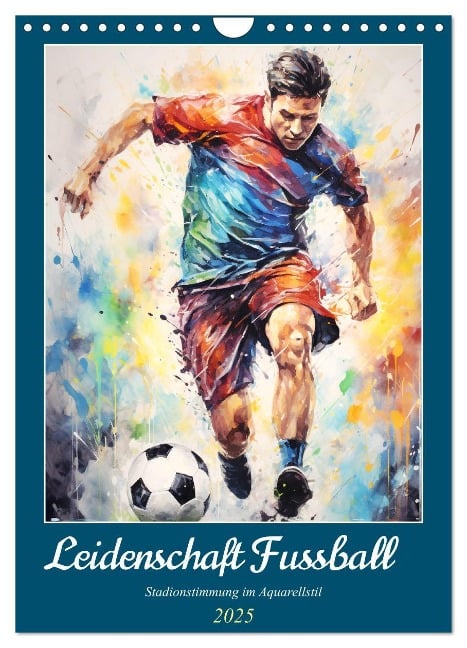 Leidenschaft Fussball. Stadionstimmung im Aquarellstil (Wandkalender 2025 DIN A4 hoch), CALVENDO Monatskalender - Rose Hurley