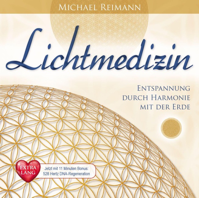 LICHTMEDIZIN EXTRA LANG [Jetzt mit 11 Minuten Bonus 528 Hertz DNA-Regeneration!] - Michael Reimann
