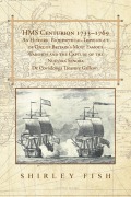 Cover-Bild zum Titel 'HMS Centurion 1733-1769 An Historic Biographical-Travelogue of One of Britain's Most Famous Warships and the Capture of the Nuestra Senora De Covadonga Treasure Galleon.' von 'Shirley Fish'