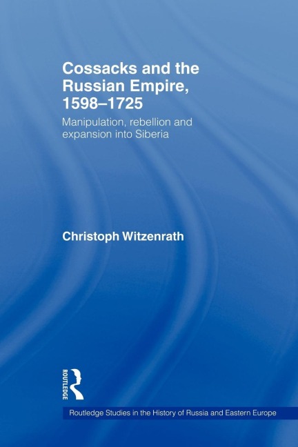 Cossacks and the Russian Empire, 1598-1725 - Christoph Witzenrath