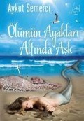Cover-Bild zum Titel 'Ölümün Ayaklari Altinda Ask' von 'Aykut Semerci'