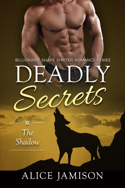 Deadly Secrets The Shadow (Billionaire Shape-Shifter Romance Series Book 1) - Alice Jamison