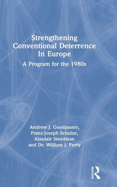 Strengthening Conventional Deterrence In Europe - Andrew J. Goodpastor, Gen Rtd, Andrew J Goodpastor