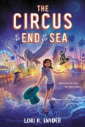 Cover-Bild zum Titel 'The Circus at the End of the Sea' von 'Lori R Snyder'