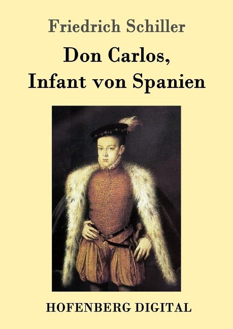 Don Carlos, Infant von Spanien - Friedrich Schiller