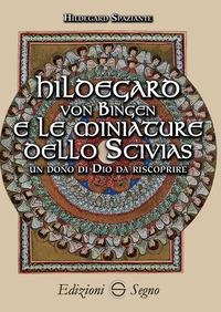 Hildegard von Bingen e le miniature dello Scivias - Hildegard Spaziante