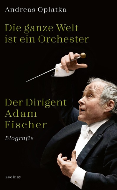 Die ganze Welt ist ein Orchester - Andreas Oplatka