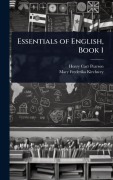 Cover-Bild zum Titel 'Essentials of English, Book 1' von 'Henry Carr Pearson, Mary Frederika Kirchwey'