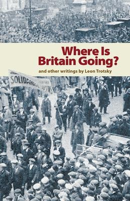 Where Is Britain Going? - Leon Trotsky
