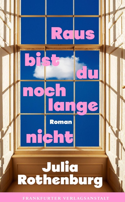Raus bist du noch lange nicht - Julia Rothenburg
