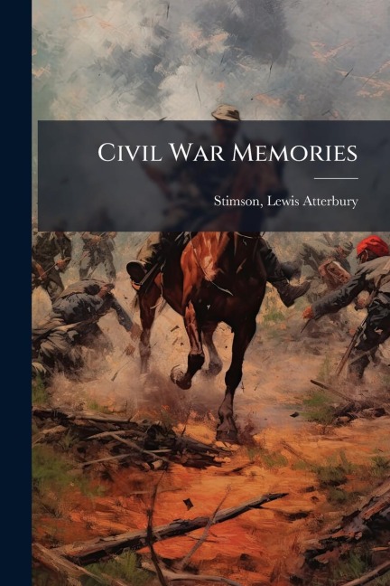 Civil War Memories - Lewis Atterbury Stimson