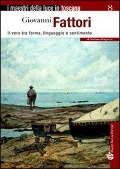 Cover-Bild zum Titel 'Giovanni Fattori. Il vero tra forma, linguaggio e sentimento' von 'Stefano Fugazza'