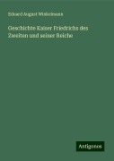 Geschichte Kaiser Friedrichs des Zweiten und seiner Reiche - Eduard August Winkelmann