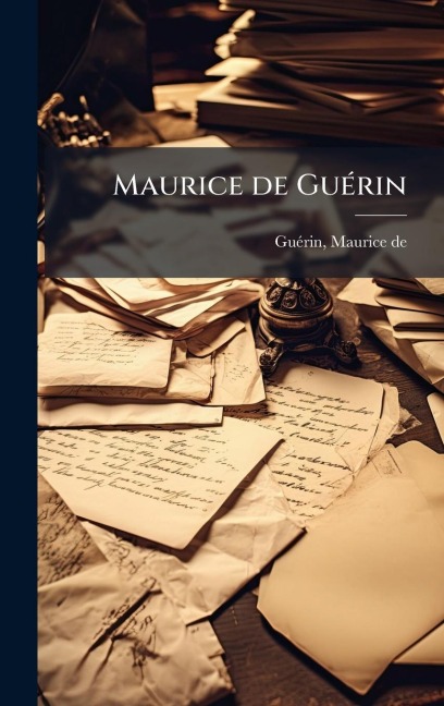 Maurice de GuÃ(c)rin - 