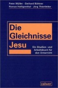 Cover-Bild zum Titel 'Die Gleichnisse Jesu' von 'Gerhard Büttner, Roman Heiligenthal, Peter Müller, Jörg Thierfelder'