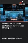 Balanced Scorecard: controllare la coerenza strategica - Gilberto Franco de Lima Júnior