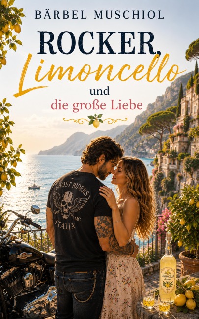 Rocker, Limoncello und die große Liebe - Bärbel Muschiol