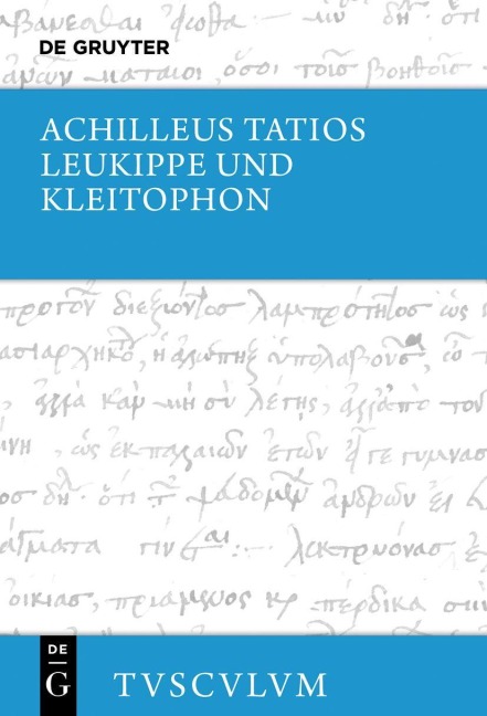 Leukippe und Kleitophon - Achilleus Tatios