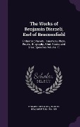 Cover-Bild zum Titel 'The Works of Benjamin Disraeli, Earl of Beaconsfield: Embracing Novels, Romances, Plays, Poems, Biography, Short Stories and Great Speeches Volume 15' von ''