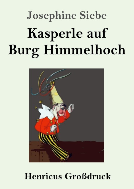 Kasperle auf Burg Himmelhoch (Großdruck) - Josephine Siebe