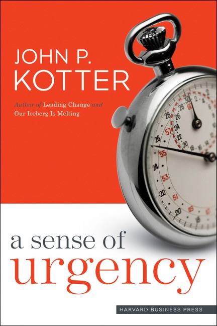 A Sense of Urgency - John P Kotter