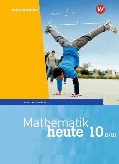 Mathematik heute 10. Schulbuch. WPF II/III für Bayern - 