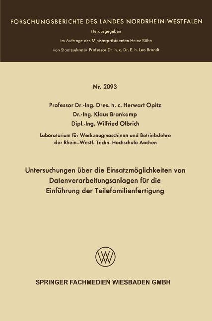 Untersuchungen über die Einsatzmöglichkeiten von Datenverarbeitungsanlagen für die Einführung der Teilefamilienfertigung - Herwart Opitz