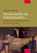 Cover-Bild zum Titel 'Die Geschichte der Palliativmedizin' von 'Michael Stolberg'
