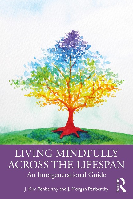 Living Mindfully Across the Lifespan - J. Kim Penberthy, J. Morgan Penberthy