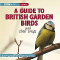 A Guide to British Garden Birds: And Their Songs - Stephen Moss, Brett Westwood