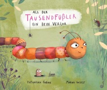 Cover-Bild zum Titel 'Als der Tausendfüßler ein Bein verlor' von 'Katharina Fabian'