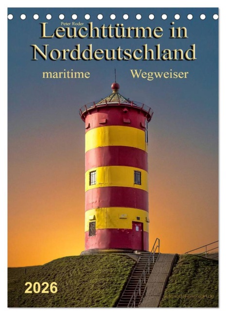 Norddeutsche Leuchttürme - maritime Wegweiser (Tischkalender 2026 DIN A5 hoch), CALVENDO Monatskalender - Peter Roder