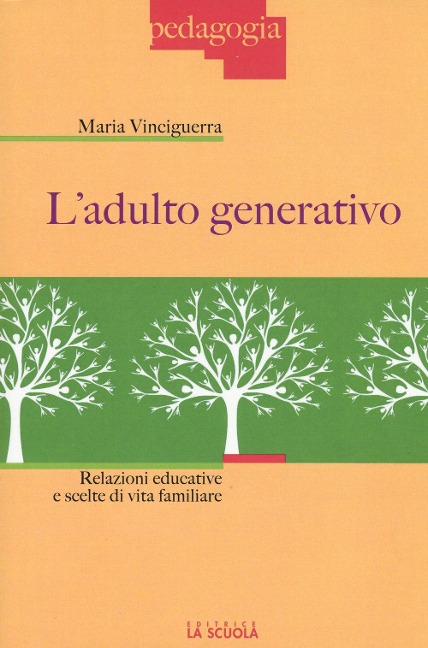L' adulto generativo. Relazioni educative e scelte di vita familiare - Maria Vinciguerra
