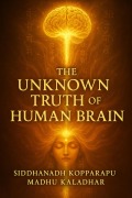 Cover-Bild zum Titel 'The Unknown Truth of Human Brain (002, #2)' von 'Siddhanadh'