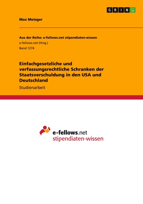Einfachgesetzliche und verfassungsrechtliche Schranken der Staatsverschuldung in den USA und Deutschland - Max Metzger