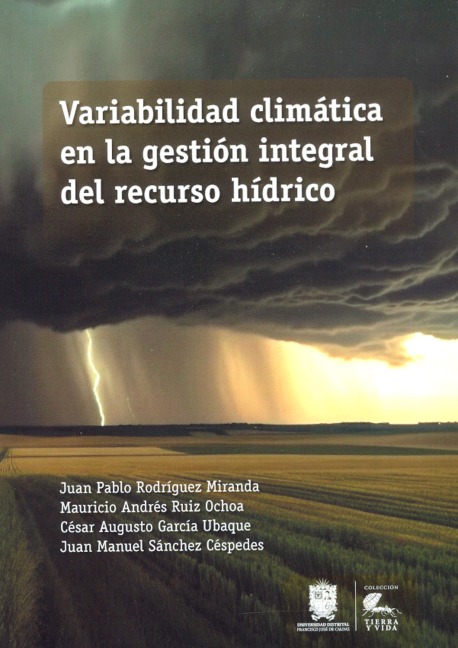 Variabilidad climática en la gestión integral del recurso hídrico - Juan Pablo Rodríguez Miranda, Mauricio Andrés Ruiz Ochoa, César Augusto García Ubaque, Juan Manuel Sánchez Céspedes