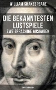 Die bekanntesten Lustspiele William Shakespeares (Zweisprachige Ausgaben: Deutsch-Englisch) - William Shakespeare