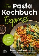 Cover-Bild zum Titel 'Pasta Kochbuch Express' von 'Leon Schreiber'