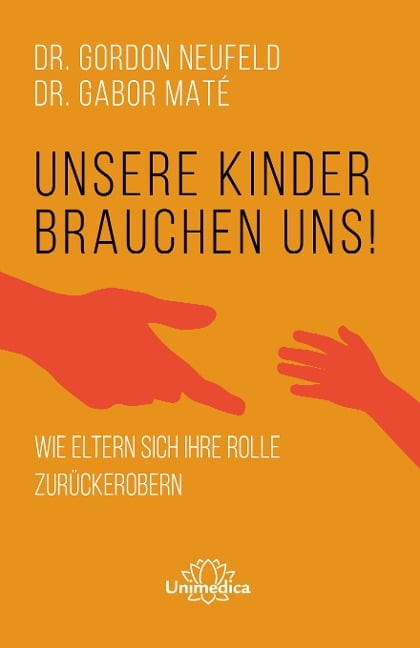 Unsere Kinder brauchen uns - Gordon Neufeld, Gabor Maté