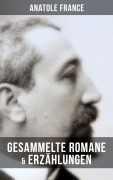 Cover-Bild zum Titel 'Gesammelte Romane & Erzählungen von Anatole France' von 'Anatole France'