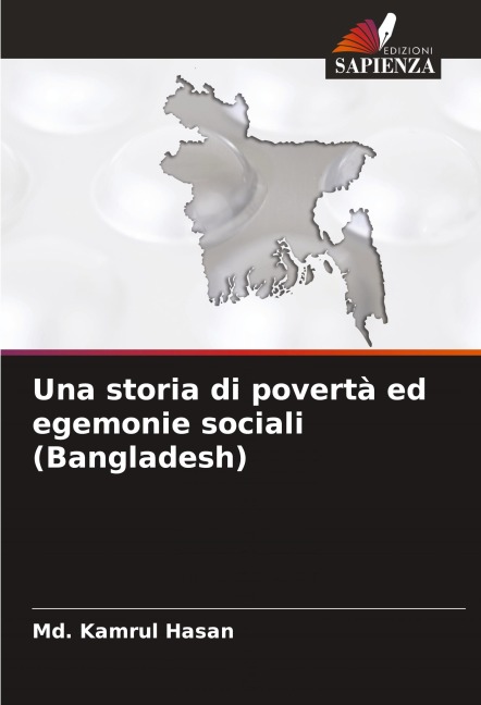 Una storia di povertà ed egemonie sociali (Bangladesh) - Md. Kamrul Hasan
