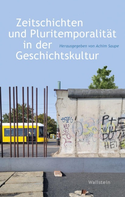 Zeitschichten und Pluritemporalität in der Geschichtskultur - 