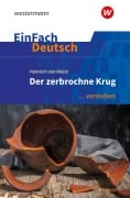 Der zerbrochne Krug (inkl. Variant). EinFach Deutsch ... verstehen - Heinrich von Kleist, Jürgen Möller