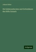 Die Kollaturpfarreien und Gotteshäuser des Stifts Zurzach - Johann Huber