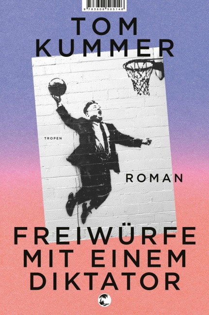 Freiwürfe mit einem Diktator - Tom Kummer