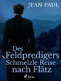 Cover-Bild zum Titel 'Des Feldpredigers Schmelzle Reise nach Flätz' von 'Jean Paul'