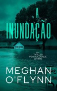 Cover-Bild zum Titel 'A Inundação: Um Thriller Psicológico Intenso' von 'Meghan O'Flynn'
