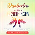 Cover-Bild zum Titel 'Dualseelen in Beziehungen: Woran Sie Ihren Seelenpartner erkennen, wie Sie ihn lieben und wann es an der Zeit ist, ihn gehen zu lassen - inkl. einfacher und effektiver Lebenskraftübungen' von 'Louise Blumenberg'