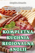 KOMPLETNA KUCHNIA REGIONALNA ANGLII - Matylda Adamska